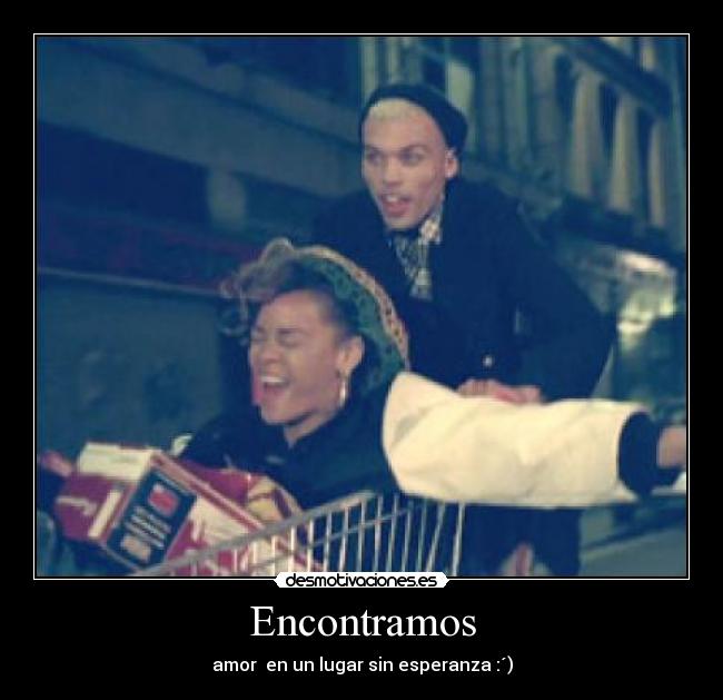 Encontramos - amor  en un lugar sin esperanza :´)