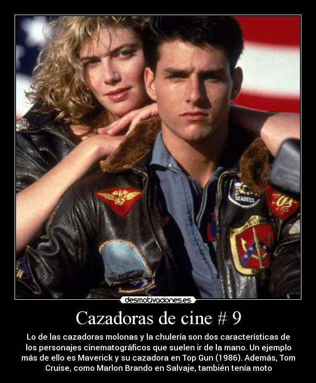 Cazadoras de cine # 9 - Lo de las cazadoras molonas y la chulería son dos características de
los personajes cinematográficos que suelen ir de la mano. Un ejemplo
más de ello es Maverick y su cazadora en Top Gun (1986). Además, Tom
Cruise, como Marlon Brando en Salvaje, también tenía moto