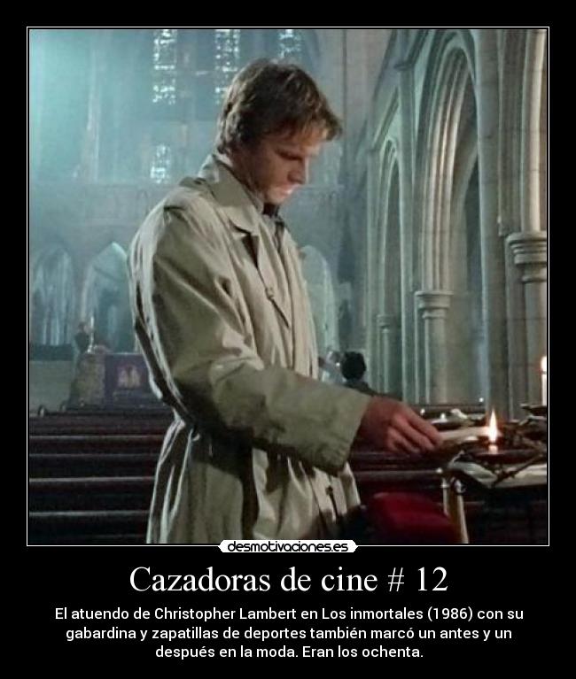 Cazadoras de cine # 12 - El atuendo de Christopher Lambert en Los inmortales (1986) con su
gabardina y zapatillas de deportes también marcó un antes y un
después en la moda. Eran los ochenta.