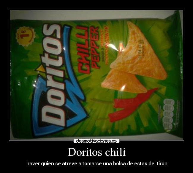 Doritos chili - haver quien se atreve a tomarse una bolsa de estas del tirón