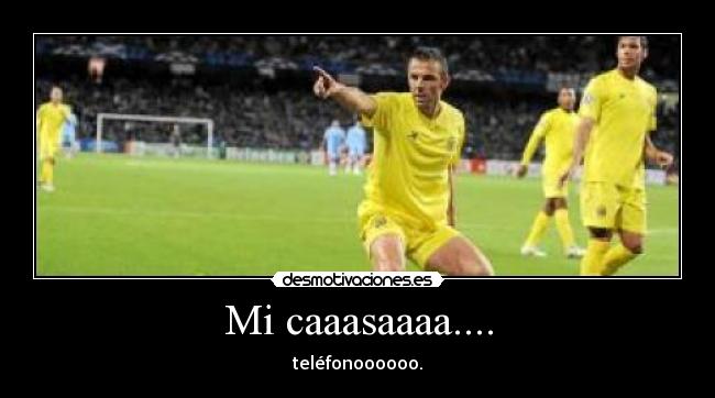 Mi caaasaaaa.... - teléfonoooooo.