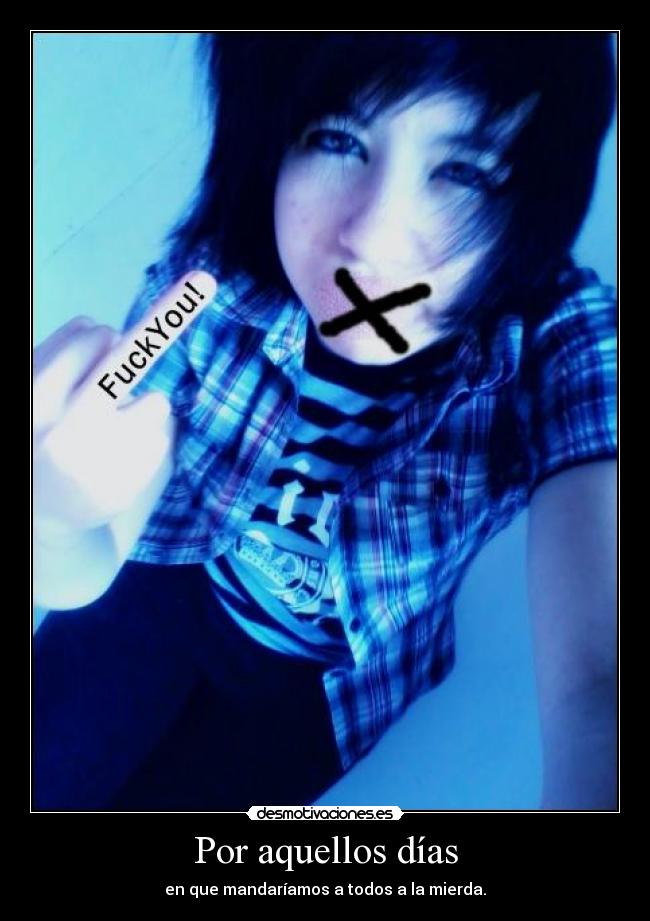 Por aquellos días - en que mandaríamos a todos a la mierda.