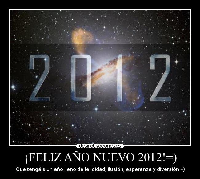 ¡FELIZ AÑO NUEVO 2012!=) - Que tengáis un año lleno de felicidad, ilusión, esperanza y diversión =)