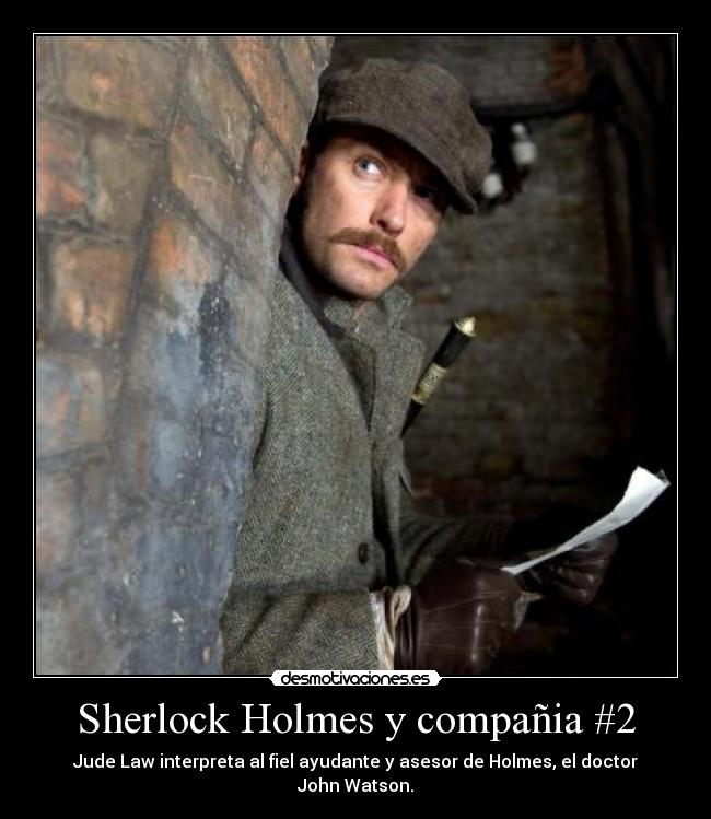 Sherlock Holmes y compañia #2 - Jude Law interpreta al fiel ayudante y asesor de Holmes, el doctor John Watson.