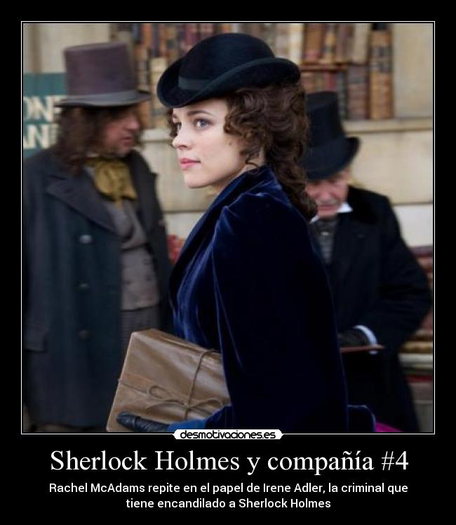 Sherlock Holmes y compañía #4 - Rachel McAdams repite en el papel de Irene Adler, la criminal que
tiene encandilado a Sherlock Holmes