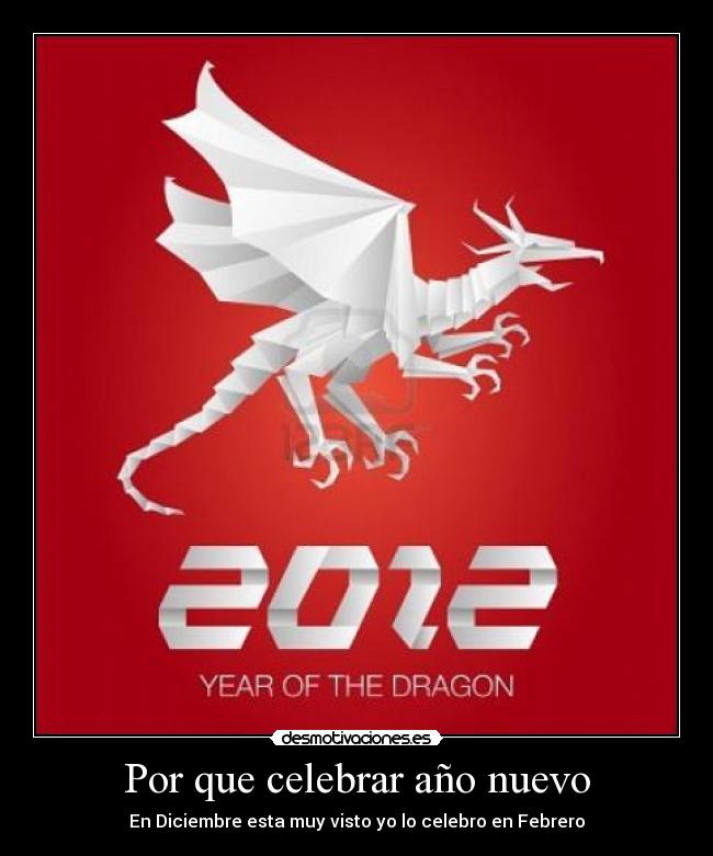 Por que celebrar año nuevo - En Diciembre esta muy visto yo lo celebro en Febrero