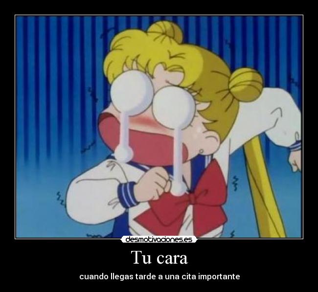 carteles serena tsukino usagi chan cara cuando llegas tarde xdddd desmotivaciones