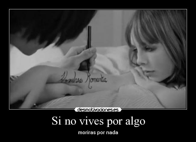 Si no vives por algo - moriras por nada