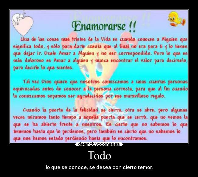 Todo - lo que se conoce, se desea con cierto temor.