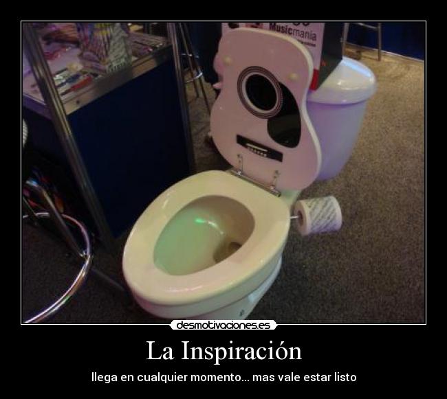La Inspiración - llega en cualquier momento... mas vale estar listo