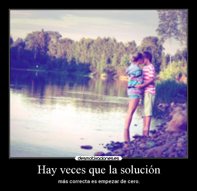 Hay veces que la solución -