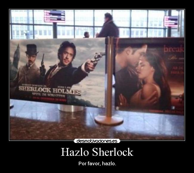 Hazlo Sherlock - Por favor, hazlo.