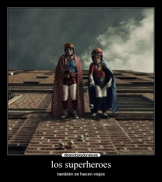 los superheroes - también se hacen viejos