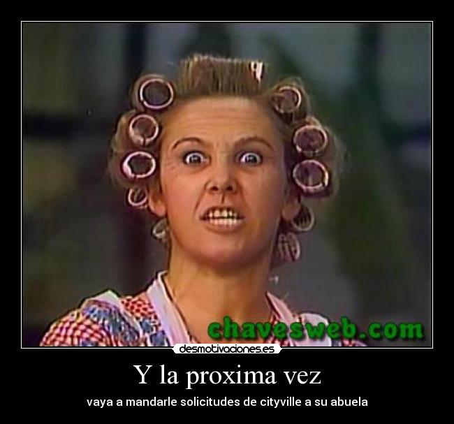 Y la proxima vez -