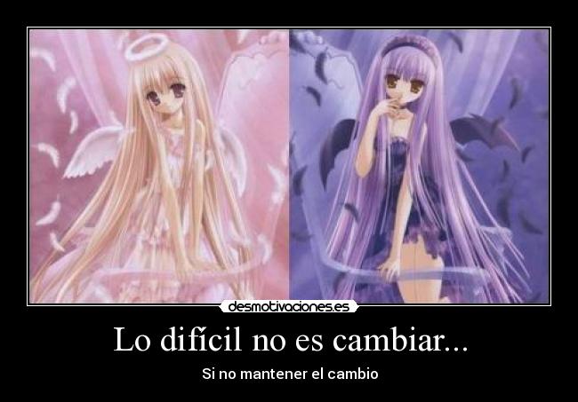 Lo difícil no es cambiar... -