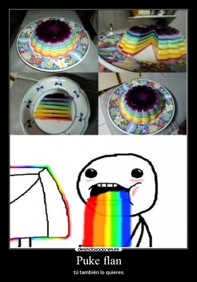 Puke flan - tú también lo quieres