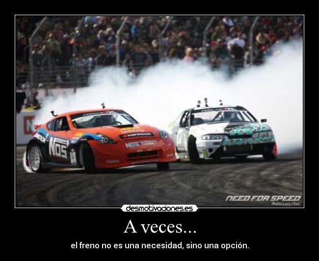 A veces... - el freno no es una necesidad, sino una opción.