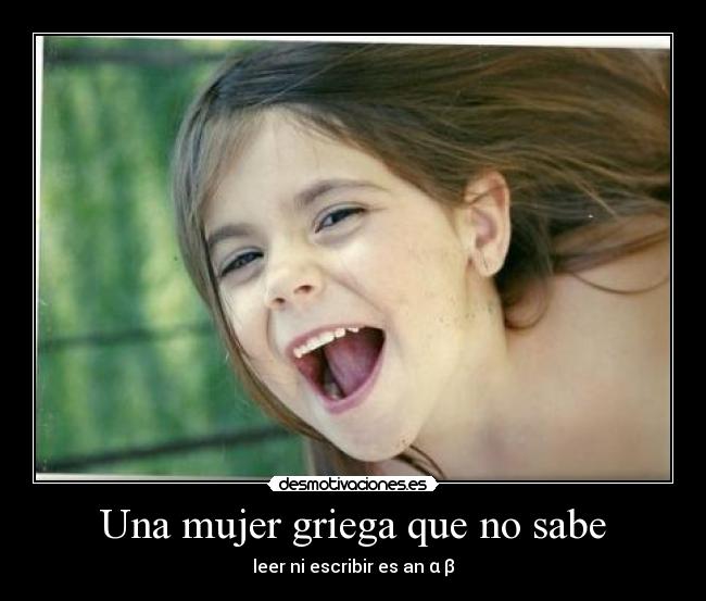 Una mujer griega que no sabe - leer ni escribir es an α β