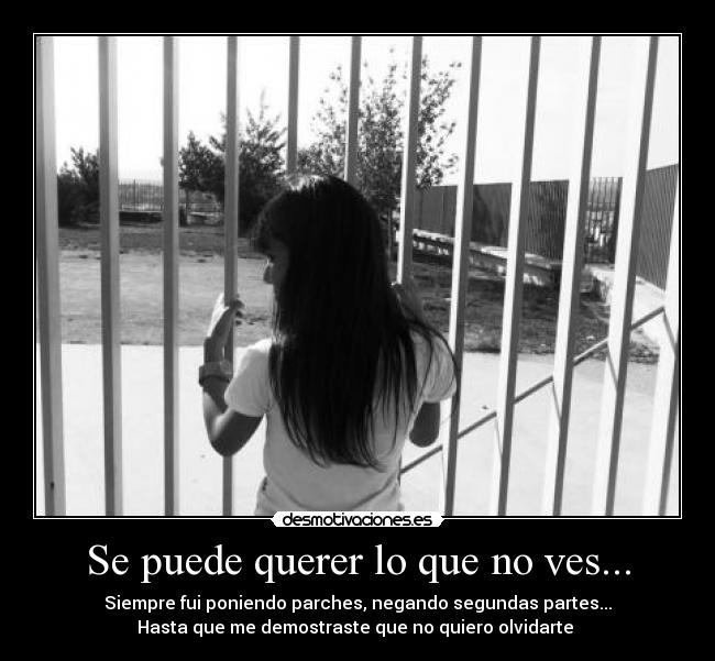 Se puede querer lo que no ves... - 