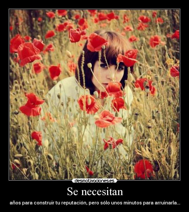Se necesitan - años para construir tu reputación, pero sólo unos minutos para arruinarla...