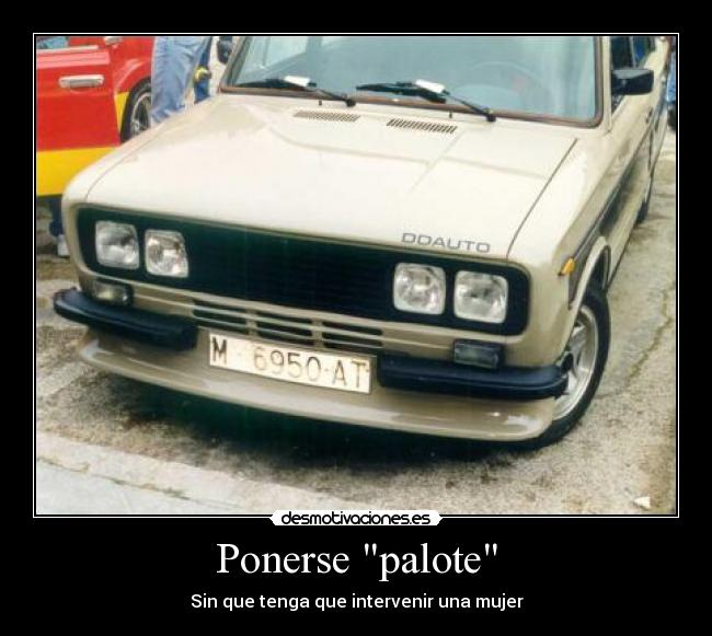 Ponerse palote - Sin que tenga que intervenir una mujer