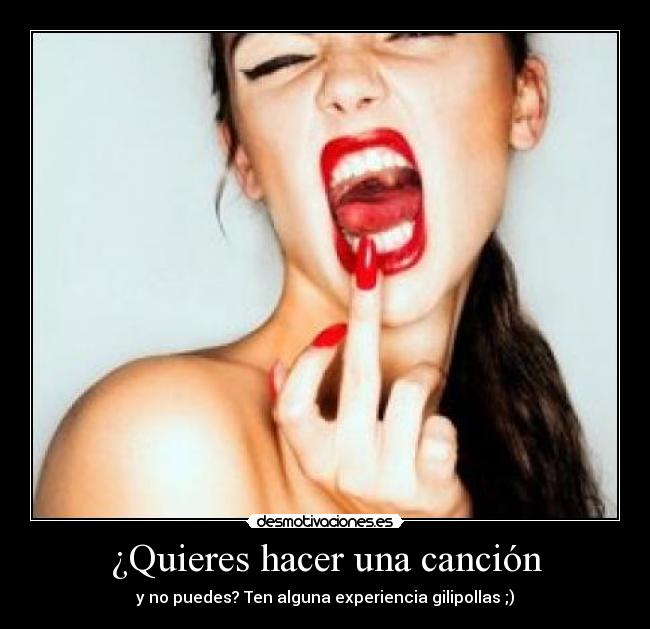 ¿Quieres hacer una canción - y no puedes? Ten alguna experiencia gilipollas ;)