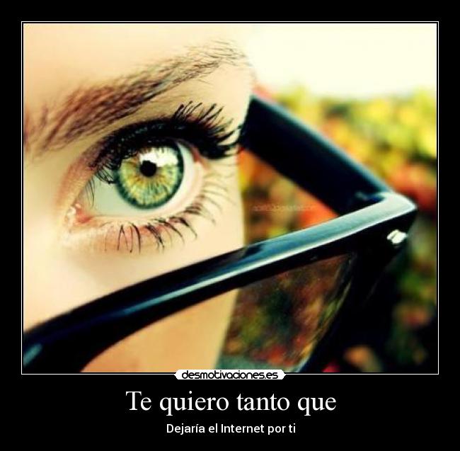 Te quiero tanto que - 