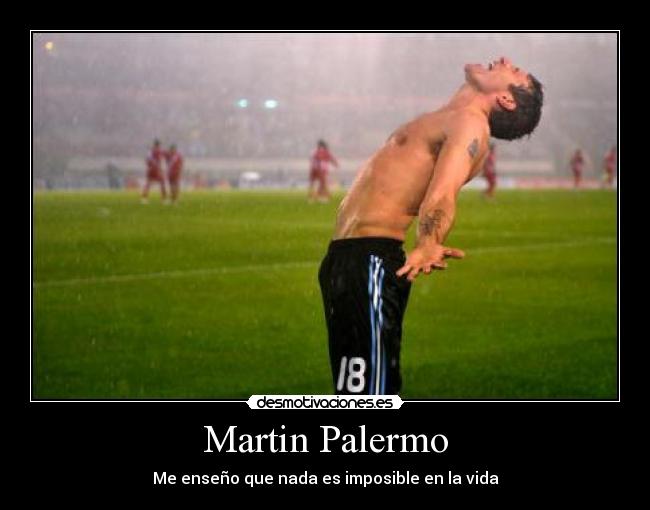 Martin Palermo - Me enseño que nada es imposible en la vida