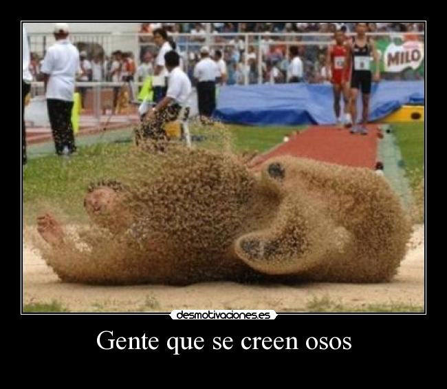 Gente que se creen osos -