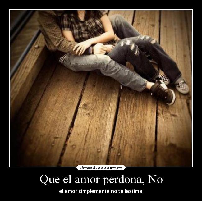 Que el amor perdona, No -