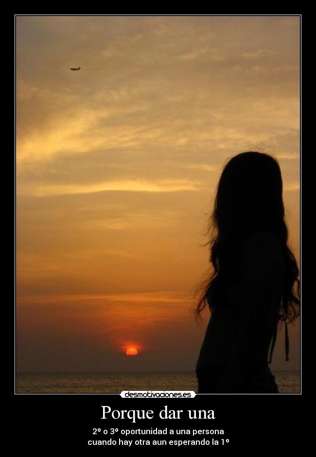 Porque dar una - 2º o 3º oportunidad a una persona
cuando hay otra aun esperando la 1º