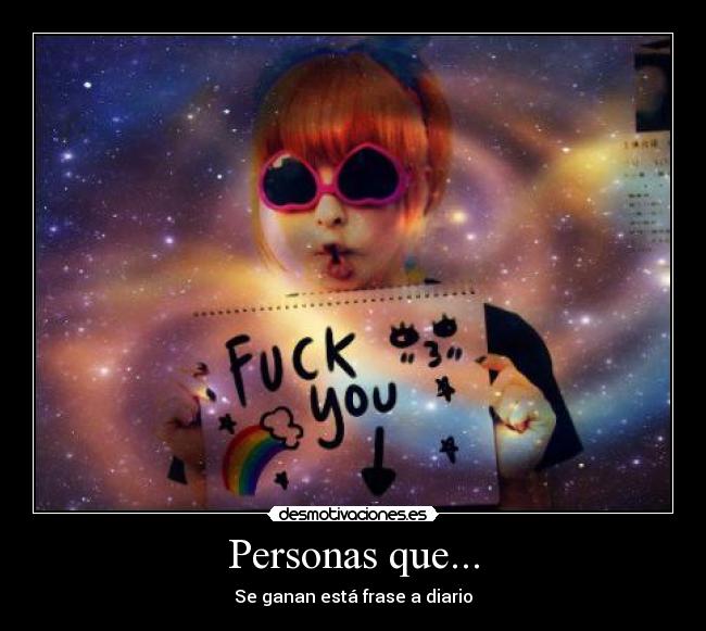 Personas que... - Se ganan está frase a diario