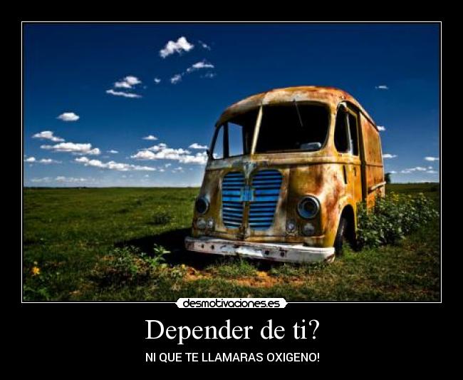 Depender de ti? -