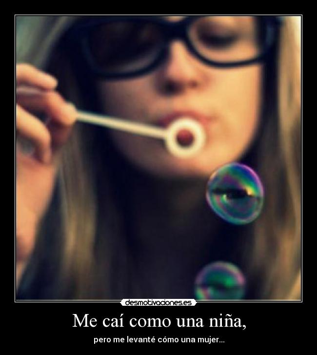 Me caí como una niña, -