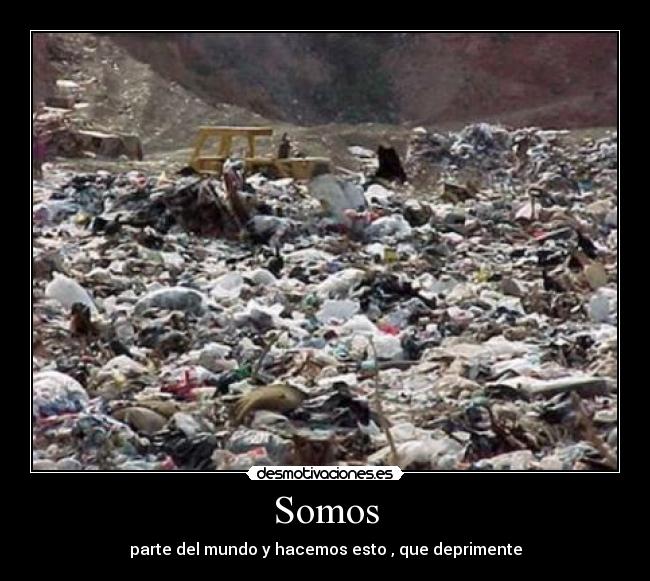 Somos - parte del mundo y hacemos esto , que deprimente