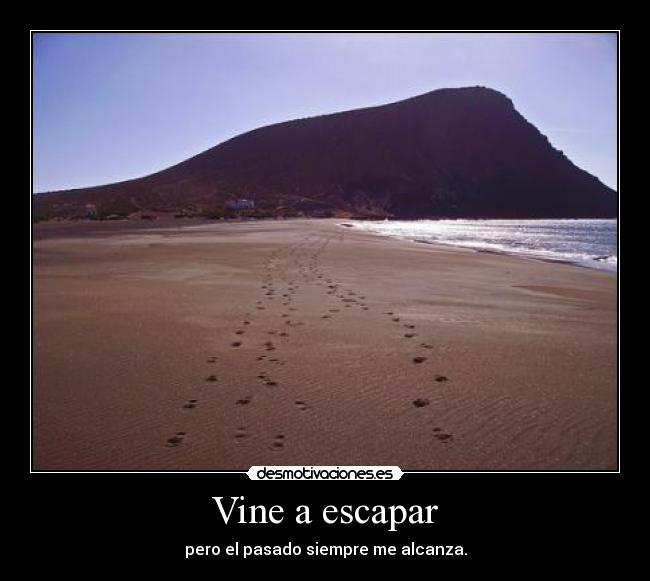 Vine a escapar - pero el pasado siempre me alcanza.