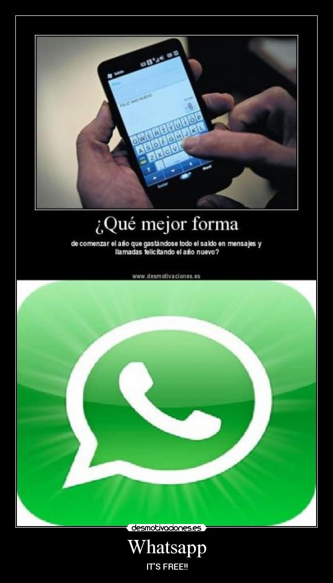 Whatsapp - ITS FREE!!