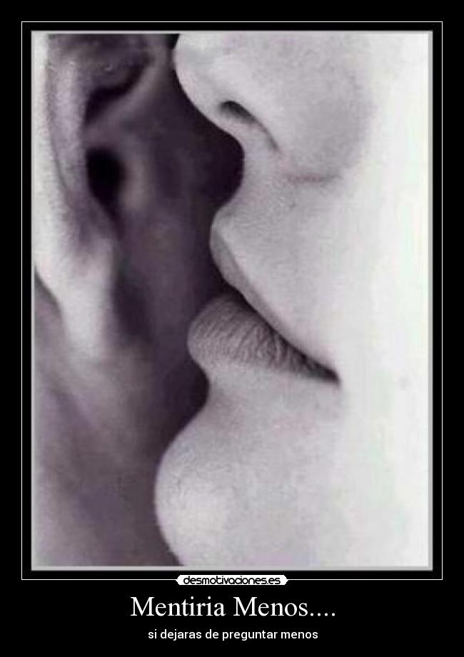 Mentiria Menos.... -
