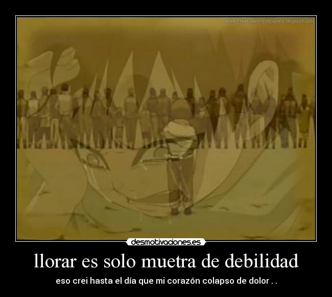 llorar es solo muetra de debilidad - 