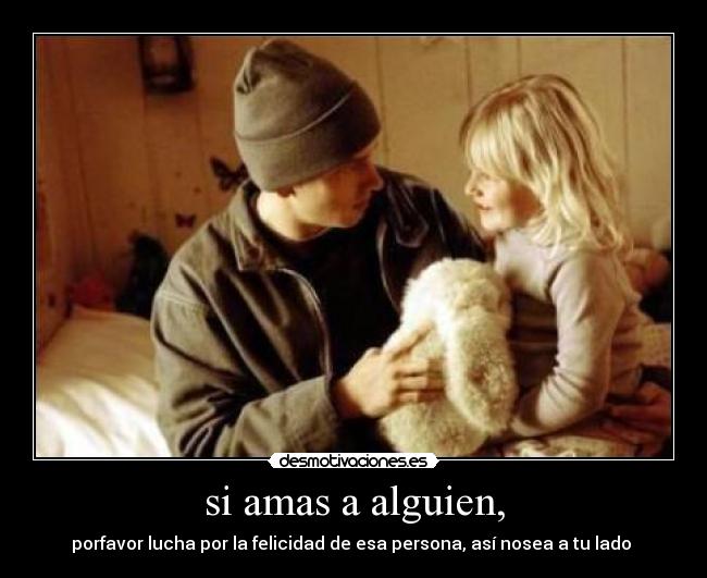 si amas a alguien, - 