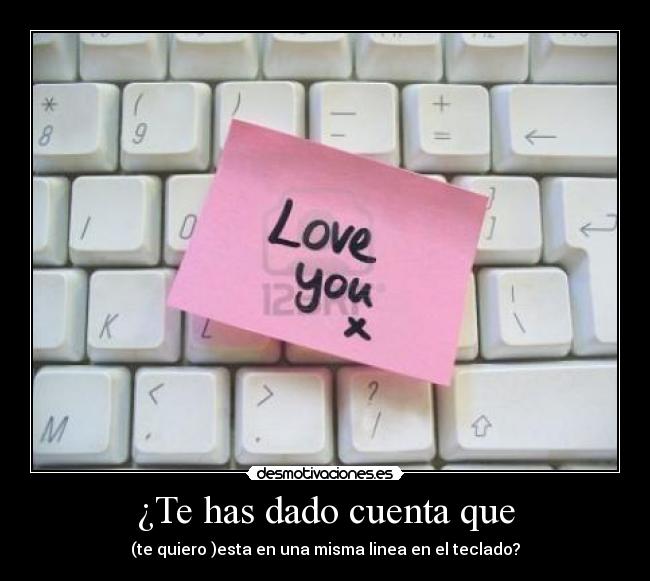 ¿Te has dado cuenta que -