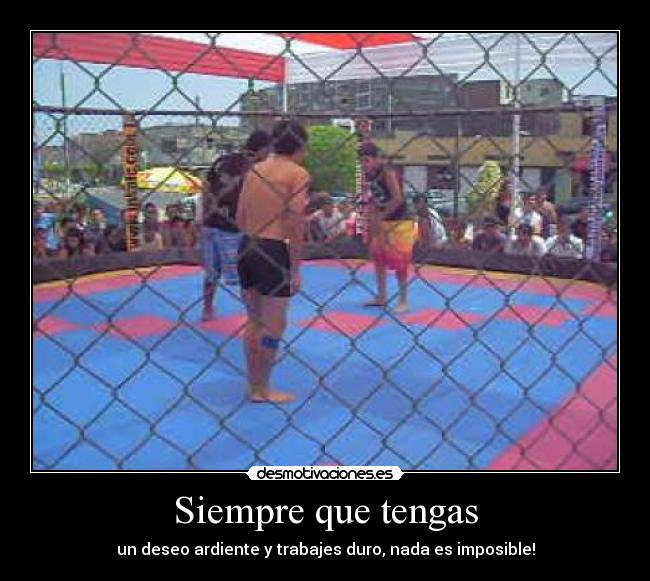 Siempre que tengas - un deseo ardiente y trabajes duro, nada es imposible!