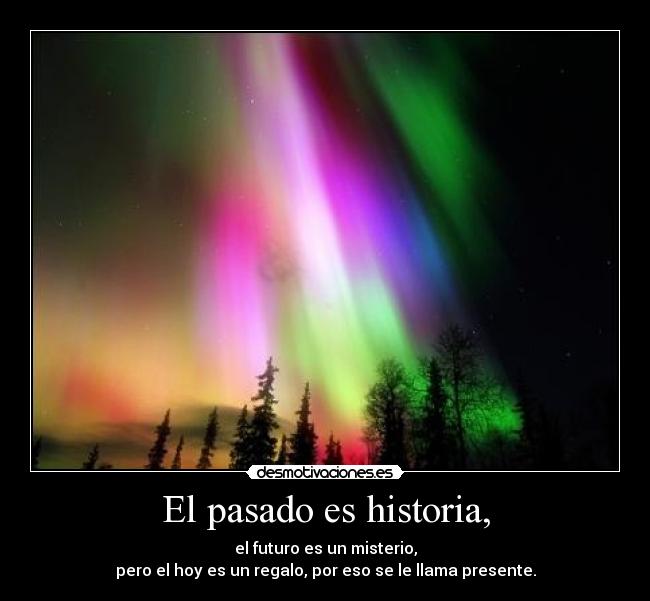 El pasado es historia, -