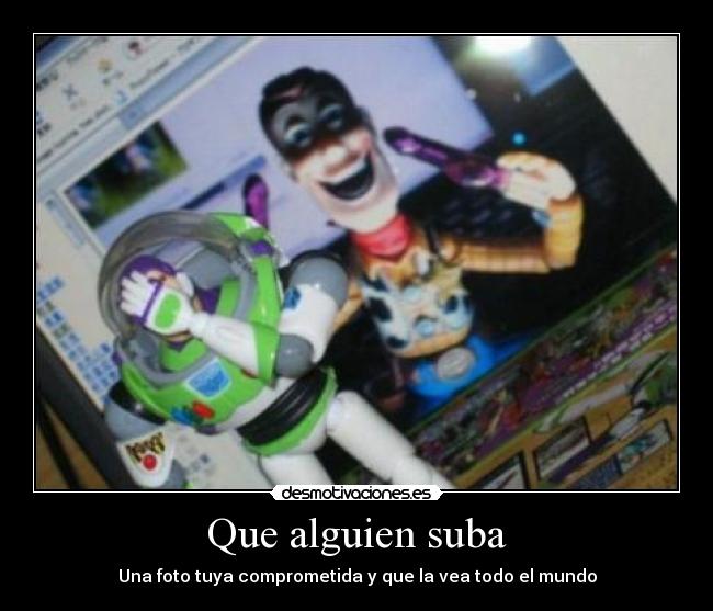 Que alguien suba - Una foto tuya comprometida y que la vea todo el mundo