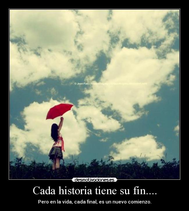 Cada historia tiene su fin.... -