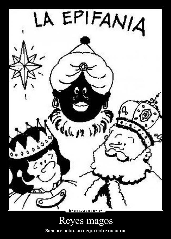 Reyes magos - Siempre habra un negro entre nosotros
