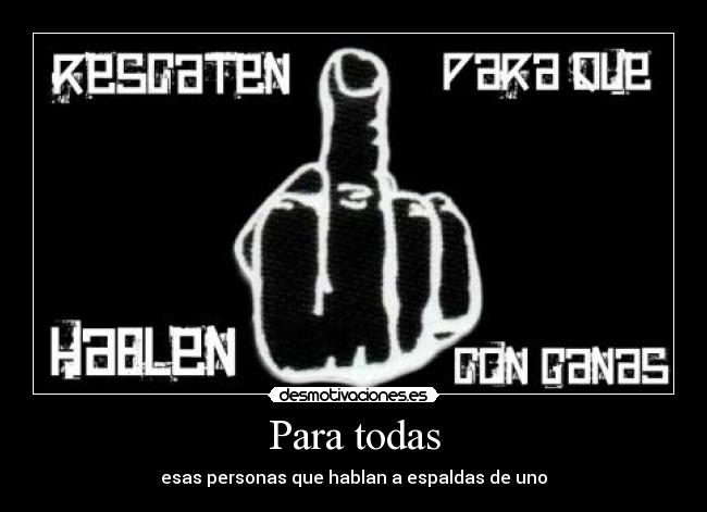 Para todas - esas personas que hablan a espaldas de uno