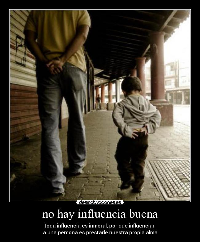 no hay influencia buena - 