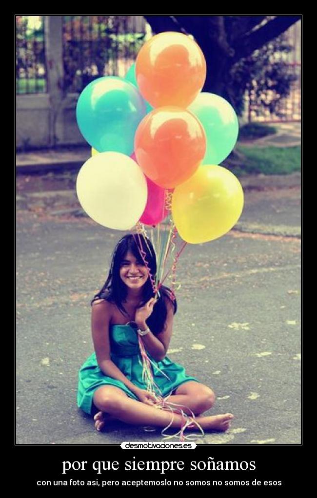 por que siempre soñamos - con una foto asi, pero aceptemoslo no somos no somos de esos