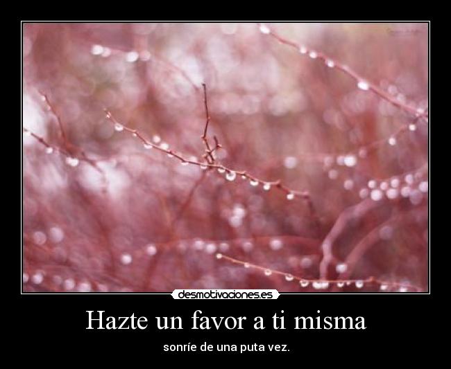 Hazte un favor a ti misma -